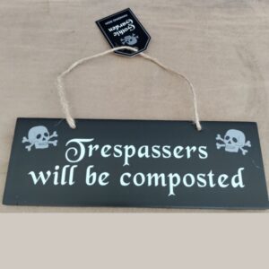 Garden Notice Trespassers will be composted